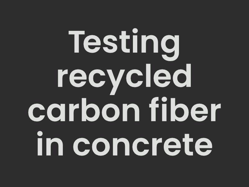 Testing recycled carbon fiber in concrete, new research